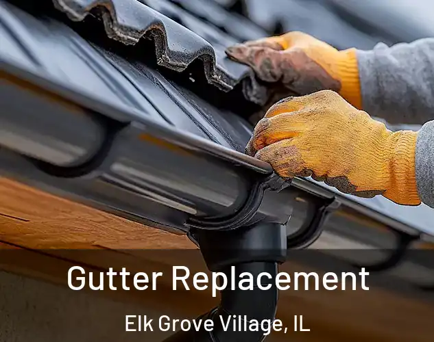  Gutter Replacement Elk Grove Village, IL