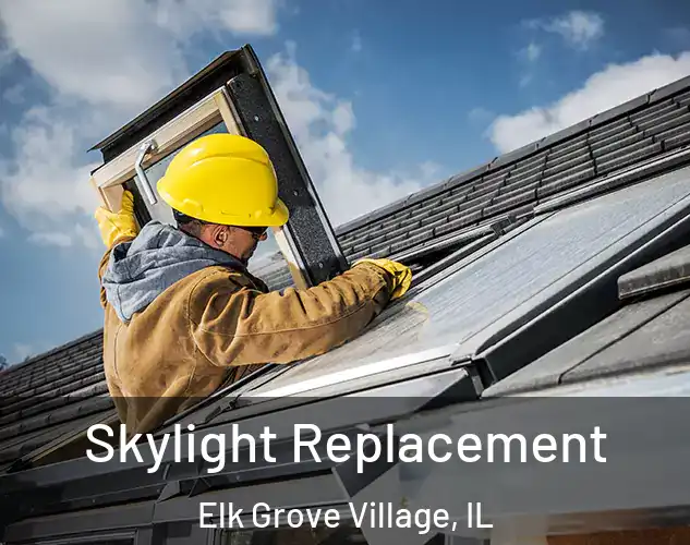  Skylight Replacement Elk Grove Village, IL