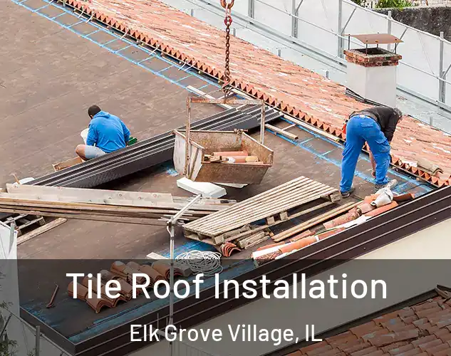  Tile Roof Installation Elk Grove Village, IL